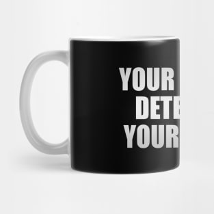 Your friends determine your future Mug